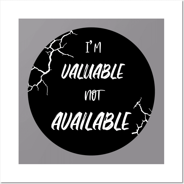 I'M VALUABLE NOT AVAILABLE Wall Art by Neyame